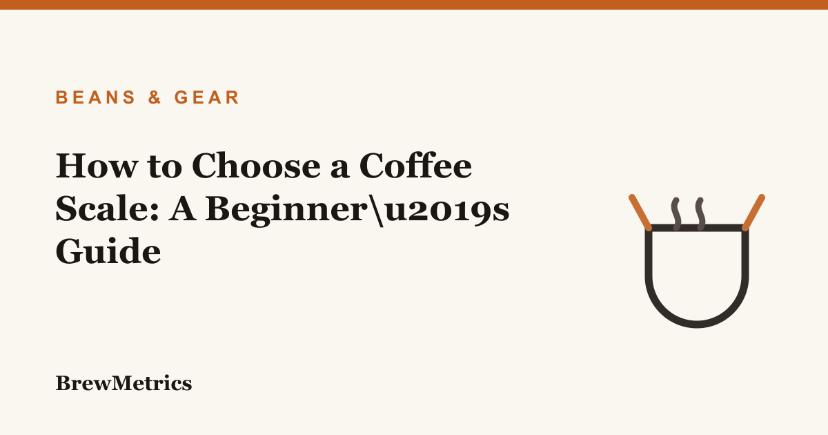 How to Choose a Coffee Scale: A Beginner’s Guide