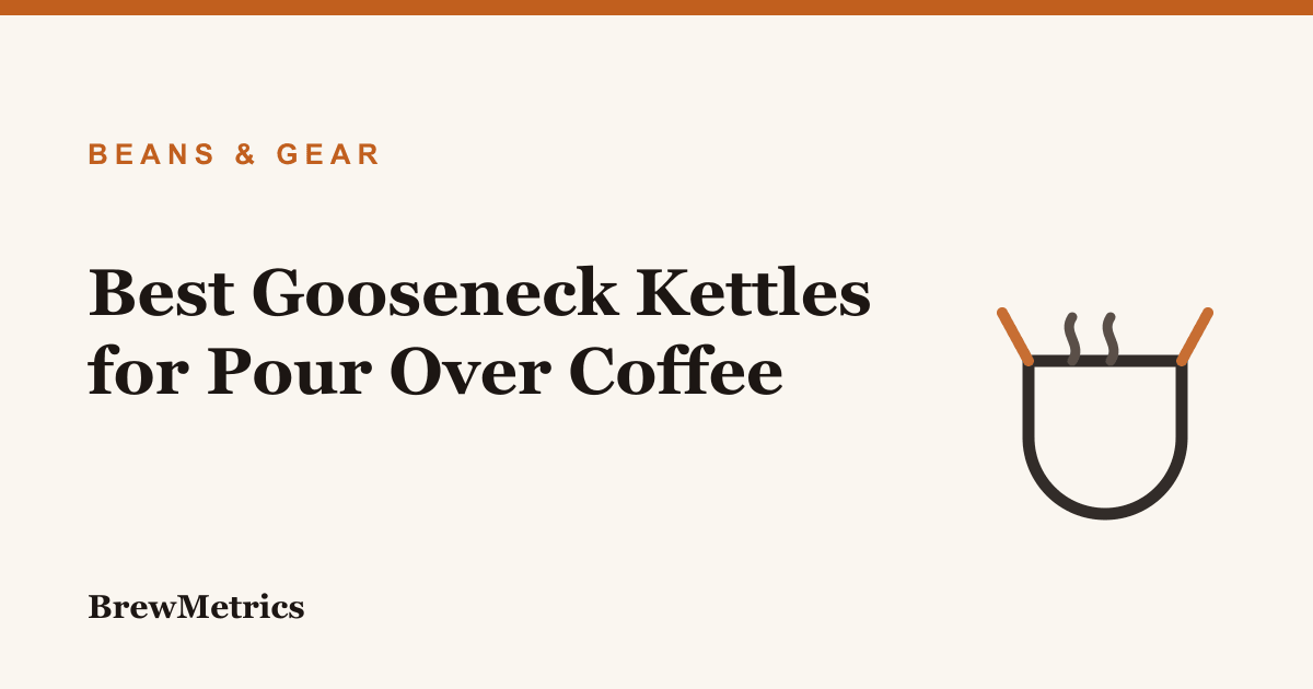 Best Gooseneck Kettles for Pour Over Coffee