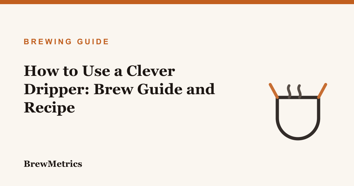 How to Use a Clever Dripper: Brew Guide and Recipe