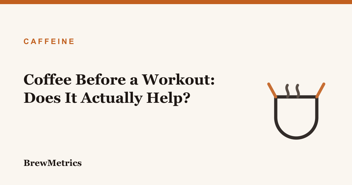 Coffee Before a Workout: Does It Actually Help?