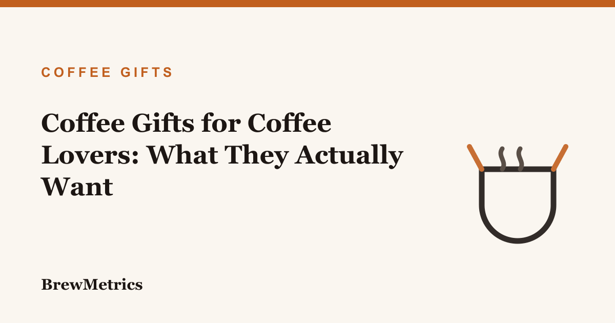 Coffee Gifts for Coffee Lovers: What They Actually Want