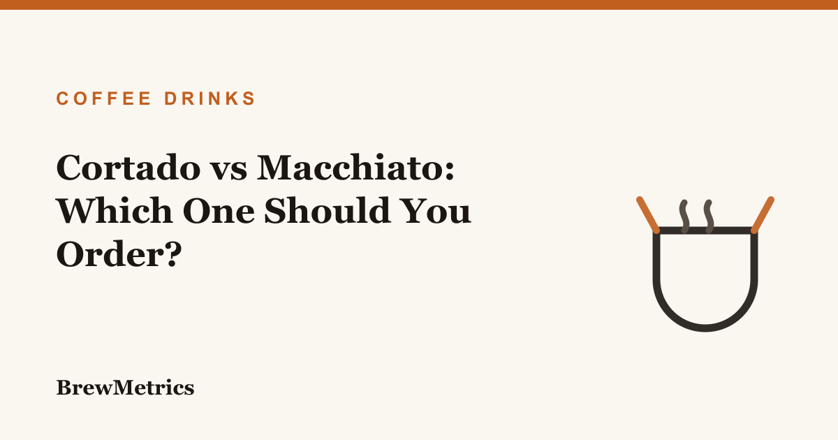 Cortado vs Macchiato: Which One Should You Order?
