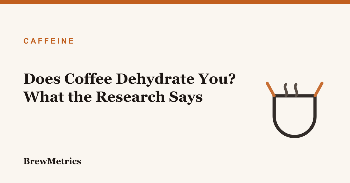 Does Coffee Dehydrate You? What the Research Says