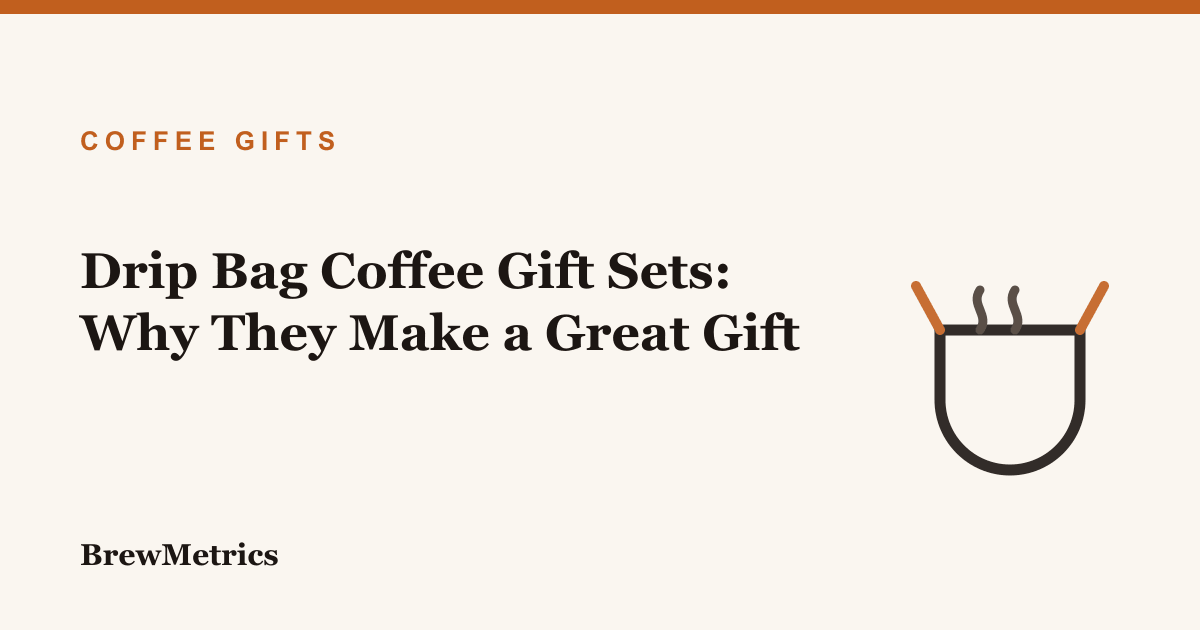 Drip Bag Coffee Gift Sets: Why They Make a Great Gift