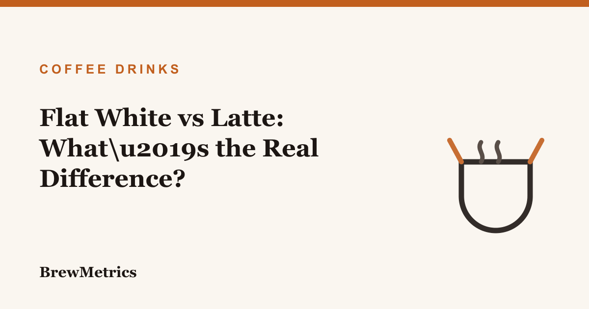 Flat White vs Latte: What’s the Real Difference?