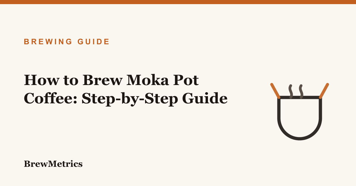 How to Brew Moka Pot Coffee: Step-by-Step Guide