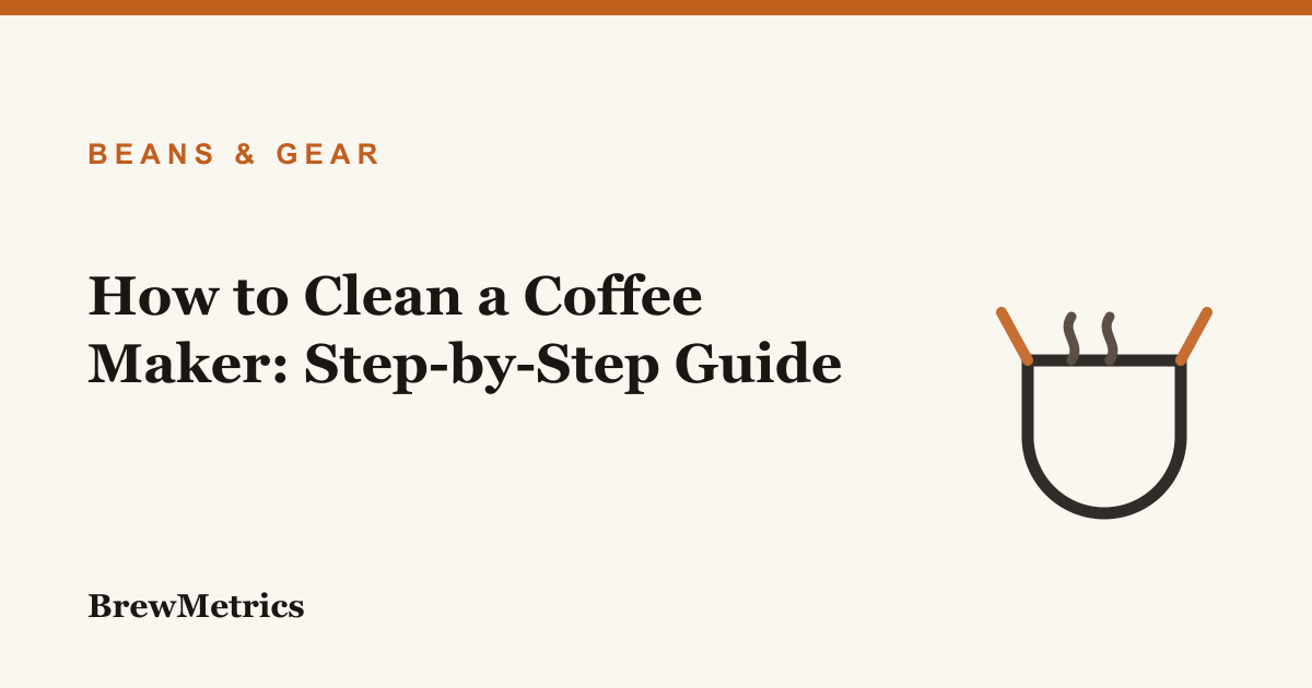 How to Clean a Coffee Maker: Step-by-Step Guide