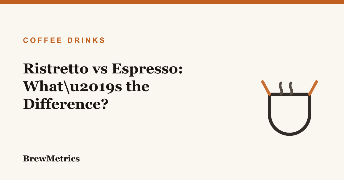 Ristretto vs Espresso: What’s the Difference?